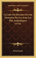 Crise Ou Discours Ou Lon Demontre Par Les Actes Les Plus Authentiques (1714)