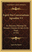 Esprit Des Conversations Agreables V3: Ou Nouveau Melange De Pensees Choisies En Vers Et En Prose (1731)