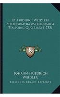 Jo. Friderici Weidleri Bibliographia Astronomica Temporis, Quo Libri (1755)