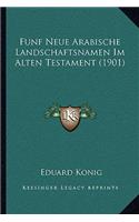 Funf Neue Arabische Landschaftsnamen Im Alten Testament (1901)
