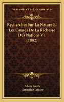 Recherches Sur La Nature Et Les Causes de La Richesse Des Nations V1 (1802)