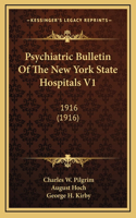 Psychiatric Bulletin of the New York State Hospitals V1