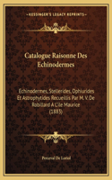 Catalogue Raisonne Des Echinodermes