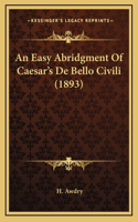 An Easy Abridgment Of Caesar's De Bello Civili (1893)