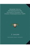 Memoire Sur La Determination Des Distances Polaires Des Etoiles Fondamentales (1859)