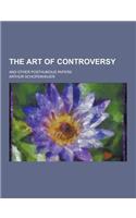 The Art of Controversy; And Other Posthumous Papers