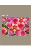 Butoh: Butoh Dance Companies, Sopor Aeternus, Sopor Aeternus & the Ensemble of Shadows, Edoheart, Keiji Haino, Kazuo Ohno, Li(English)