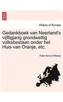 Gedankboek Van Neerland's Vijftigjarig Grondwettig Volksbestaan Onder Het Huis Van Oranje, Etc.