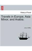 Travels in Europe, Asia Minor, and Arabia.