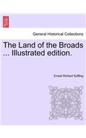 The Land of the Broads ... Illustrated Edition.