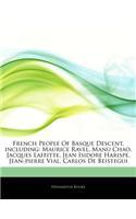 Articles on French People of Basque Descent, Including: Maurice Ravel, Manu Chao, Jacques Laffitte, Jean Isidore Harispe, Jean-Pierre Vial, Carlos de