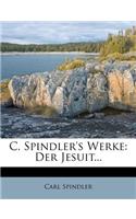 C. Spindler's Werke