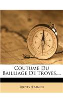 Coutume Du Bailliage de Troyes, ...
