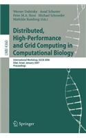 Distributed, High-Performance and Grid Computing in Computational Biology: International Workshop, Gccb 2006 Eilat, Israel, January 21, 2007 Proceedings. Lecture Notes in Bioinformatics.