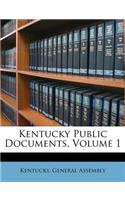 Kentucky Public Documents, Volume 1