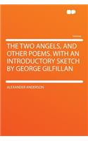 The Two Angels, and Other Poems. with an Introductory Sketch by George Gilfillan