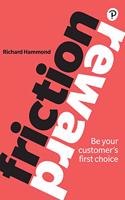 Friction/Reward: Be Your Customer's First Choice