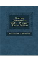 Reading Character at Sight - Primary Source Edition: (English)