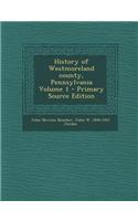 History of Westmoreland County, Pennsylvania Volume 1