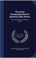 The Great Doomesday Book of Ipswich; Liber Sextus: With an Introduction to the Entire Volume