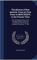 History of New Ipswich, From its First Grant in MDCCXXXVI, to the Present Time: With Genealogical Notices of the Principal Families, and Also the Proceedings of the Centennial Celebration, September 11, 1850(English)