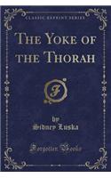 The Yoke of the Thorah (Classic Reprint)