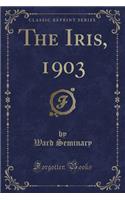 The Iris, 1903 (Classic Reprint)