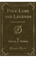 Folk-Lore and Legends: England and Scotland (Classic Reprint)