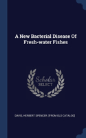 New Bacterial Disease Of Fresh-water Fishes