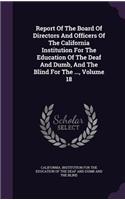 Report of the Board of Directors and Officers of the California Institution for the Education of the Deaf and Dumb, and the Blind for the ..., Volume 18