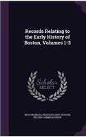 Records Relating to the Early History of Boston, Volumes 1-3: (English)