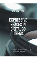 Expressive Spaces in Digital 3D Cinema: (Palgrave Close Readings in Film and Television)