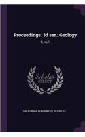 Proceedings. 3d ser.: Geology: 2, no.1