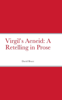 Virgil's Aeneid: A Retelling in Prose