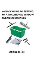 A Quick Guide to Setting Up a Traditional Window Cleaning Business