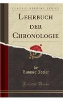 Lehrbuch der Chronologie (Classic Reprint)