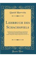Lehrbuch Des Schachspiels: Enthaltend Die Analyse Der Eröffnungen Und Endungen, Nebst Beispielen in Wirklich Gespielten Partieen Von Anderssen, Boden, Horwitz, Kieseritzky, Lö