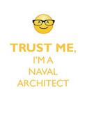 TRUST ME, I'M A NAVAL ARCHITECT AFFIRMATIONS WORKBOOK Positive Affirmations Workbook. Includes: Mentoring Questions, Guidance, Supporting You.