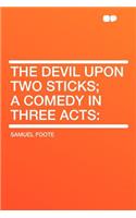 The Devil Upon Two Sticks; A Comedy in Three Acts