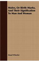 Moles, Or Birth-Marks, And Their Signification To Man And Woman