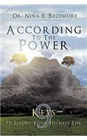 According to the Power: Nine Keys to Living Your Highest Life