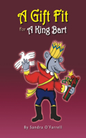 Gift Fit for a King Bart