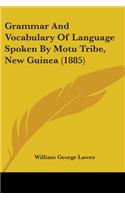 Grammar And Vocabulary Of Language Spoken By Motu Tribe, New Guinea (1885)