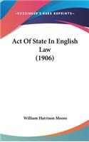 Act of State in English Law (1906)