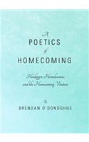 Poetics of Homecoming: Heidegger, Homelessness and the Homecoming Venture