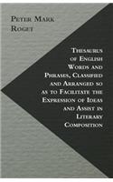 Thesaurus of English Words and Phrases, Classified and Arranged so as to Facilitate the Expression of Ideas and Assist in Literary Composition