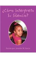 Como Interpreto Su Silencio?: (Spanish)