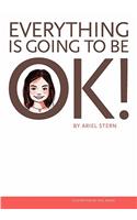 Everything Is Going To Be OK!