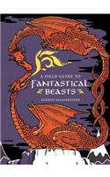 A Field Guide to Fantastical Beasts: An Atlas of Fabulous Creatures, Enchanted Beings, and Magical Monsters: An Atlas of Fabulous Creatures, Enchanted Beings, and Magical Monsters