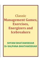 Classic Management Games, Exercises, Energizers and Icebreakers